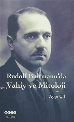 Rudolf Bultmann'da Vahiy ve Mitoloji | Ayşe Çil | Hece Yayınları