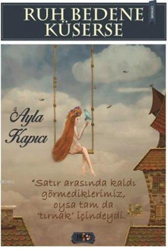 Ruh Bedene Küserse | Ayla Kapıcı | Tilki Kitap