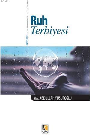 Ruh Terbiyesi | Abdullah Yusufoğlu | Çıra Yayınları