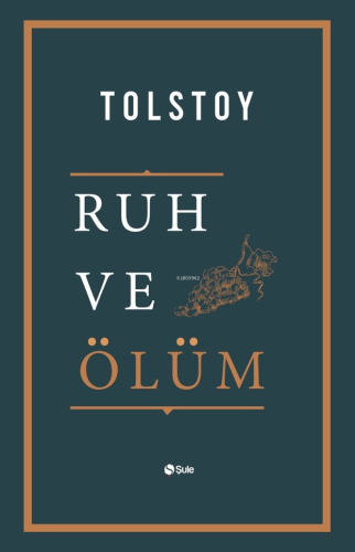 Ruh ve Ölüm | Lev Nikolayeviç Tolstoy | Şule Yayınları