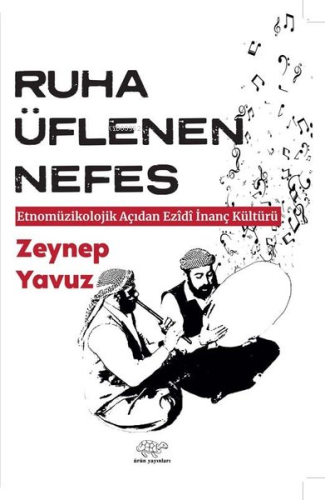 Ruha Üflenen Nefes - Etnomüzikolojik Açıdan Ezidi İnanç Kültürü | Zeyn