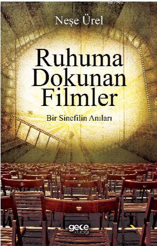 Ruhuma Dokunan Filmler | Neşe Ürel | Gece Kitaplığı Yayınları