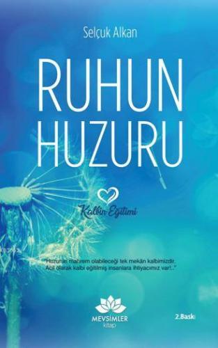 Ruhun Huzuru; Kalbin Eğitimi | Selçuk Alkan | Mevsimler Kitap