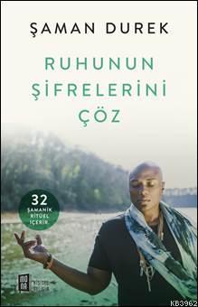 Ruhunun Şifrelerini Çöz | Şaman Durek | Mona Kitap