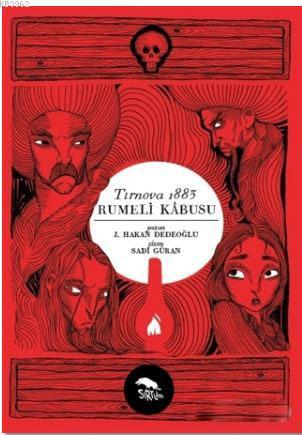 Rumeli Kabusu; Tırnova 1883 | J. Hakan Dedeoğlu | Sırtlan Kitap