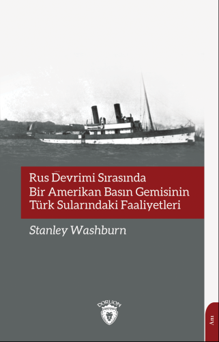 Rus Devrimi Sırasında Bir Amerikan Basın Gemisinin Türk Sularındaki Fa