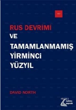 Rus Devrimi ve Tamamlanmamış Yirminci Yüzyıl | David North | Mehring Y