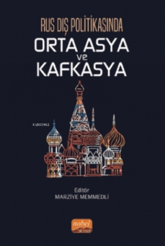 Rus Dış Politikasında Orta Asya Ve Kafkasya | Marziye Memmedli | Nobel