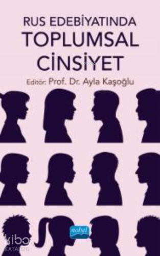 Rus Edebiyatında Toplumsal Cinsiyet | Ayla Kaşoğlu | Nobel Akademik Ya