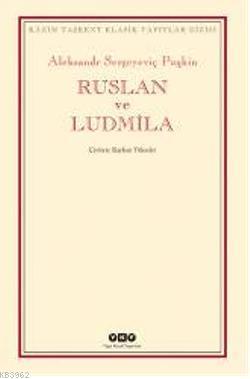 Ruslan ve Ludmila | Aleksandr Sergeyeviç Puşkin | Yapı Kredi Yayınları