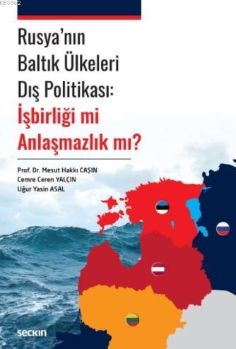 Rusya'nın Baltık Ülkeleri Dış Politikası: İşbirliği mi Anlaşmazlık mı?