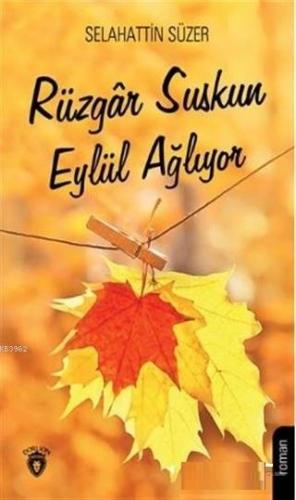 Rüzgar Suskun Eylül Ağlıyor | Selahattin Süzer | Dorlion Yayınevi