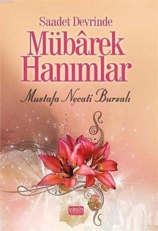 Saadet Devrinde Mübarek Hanımlar | Mustafa Necati Bursalı | Yasin Yayı