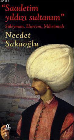 Saadetim yıldızı sultanım | Necdet Sakaoğlu | Oğlak Yayınları