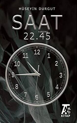 Saat 22.45 | Hüseyin Durgut | Kitap At Yayınları