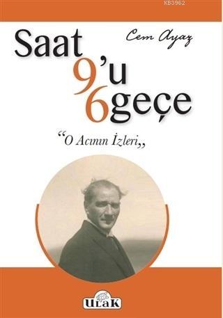 Saat 9'u 6 Geçe; O Acının İzleri | Cem Ayaz | Ulak Yayınları