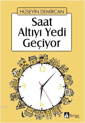 Saat Altıyı Yedi Geçiyor | Hüseyin Demircan | Karina Kitap