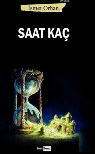 Saat Kaç | İsmet Orhan | Siyah Beyaz Yayınları