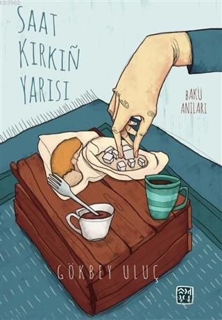 Saat Kırkın Yarısı; Bakü Anıları | Gökbey Uluç | Kutlu Yayınevi