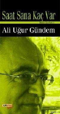 Saat Sana Kaç Var | Ali Uğur Gündem | İlk Kitap