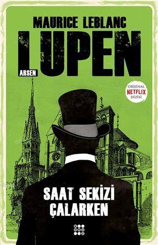 Saat Sekizi Çalarken - Arsen Lupen | Maurice Leblanc | Dokuz Yayınları