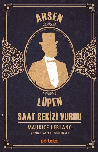 Saat Sekizi Vurdu - Arsen Lüpen | Maurice Leblanc | Portakal Kitap