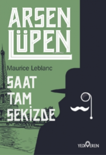 Saat Tam Sekizde - Arsen Lüpen | Maurice Leblanc | Yediveren Yayınları