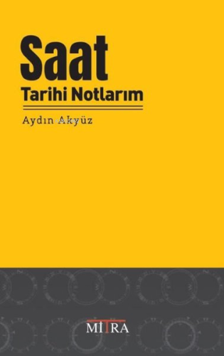 Saat Tarihi Notlarım | Aydın Akyüz | Mitra Yayınları