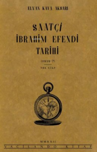 Saatçi İbrahim Efendi Tarihi | Elvan Kaya Aksarı | Vacilando Kitap