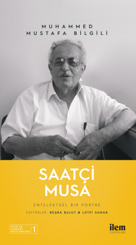 Saatçi Musa - Entelektüel Bir Portre | Muhammed Mustafa Bilgili | Fiki