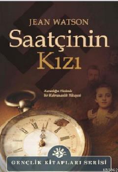 Saatçinin Kızı; Karanlığın Yüzünde Bir Kahramanlık Hikayesi | Jean Wat