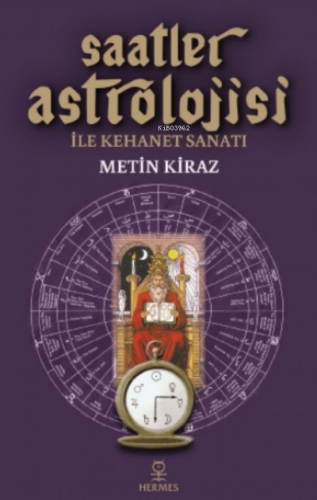 Saatler Astrolojisi Ile Kehanet Sanatı | Metin Kiraz | Hermes Yayınlar