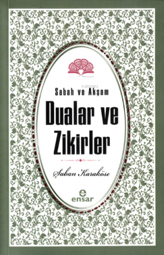 Sabah Akşam Dualar ve Zikirler | Şaban Karaköse | Ensar Neşriyat