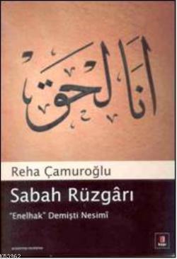 Sabah Rüzgârı; Enelhak Demişti Nesimî | Reha Çamuroğlu | Kapı Yayınlar