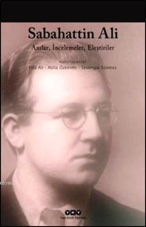 Sabahattin Ali - Anılar, İncelemeler, Eleştiriler | Filiz Ali | Yapı K