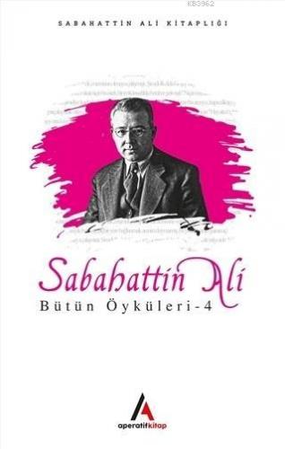 Sabahattin Ali Bütün Öyküleri 4 | Sabahattin Ali | Aperatif Kitap Yayı