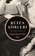 Sabahattin Ali - Bütün Şiirleri; Türk Kasikleri - 8 | Sabahattin Ali |