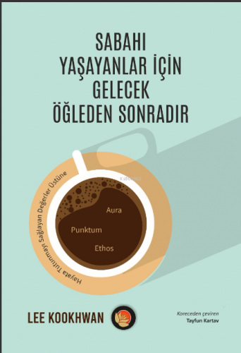 Sabahı Yaşayanlar İçin Gelecek Öğleden Sonradır | Lee Kookhwan | Lotus