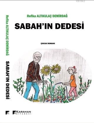 Sabah'ın Dedesi | Refika Altıkulaç Demirdağ | Karahan Kitabevi