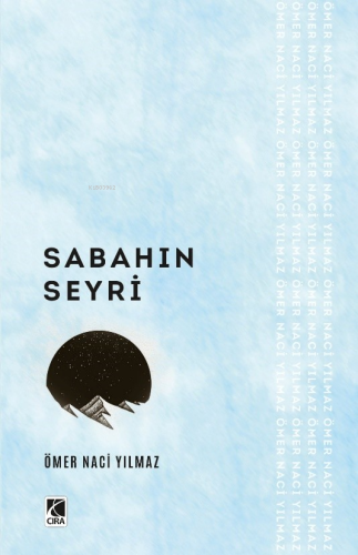 Sabahın Seyri | Ömer Naci Yılmaz | Çıra Yayınları