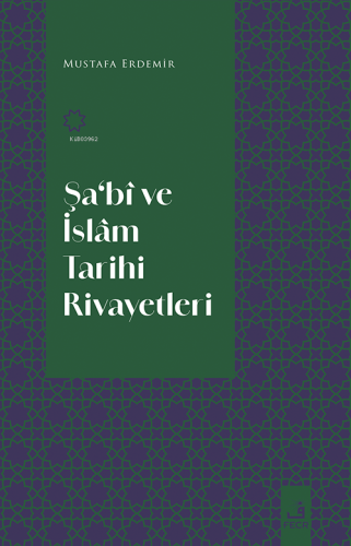 Şa'Bî ve İslâm Tarihi Rivayetleri | Mustafa Erdemir | Fecr Yayınları