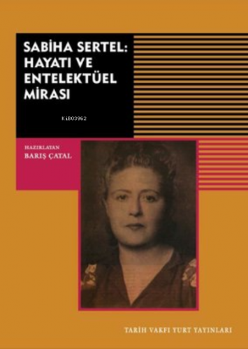 Sabiha Sertel: Hayatı ve Entellektüel Mirası | Barış Çatal | Tarih Vak