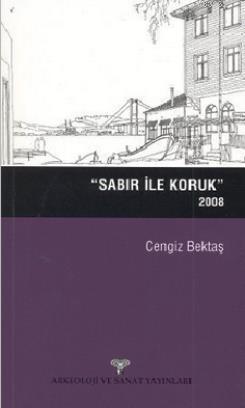 Sabır ile Koruk (2008) | Cengiz Bektaş | Arkeoloji ve Sanat Yayınları