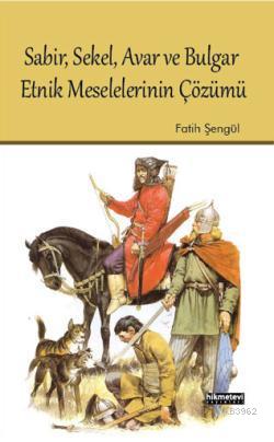 Sabir, Sekel, Avar ve Bulgar Etnik Meselelerinin Çözümü | Fatih Şengül