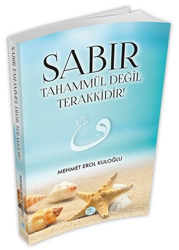 Sabır Tahammül Değil Terakkidir! | Mehmet Erol Kuloğu | Maviçatı Yayın