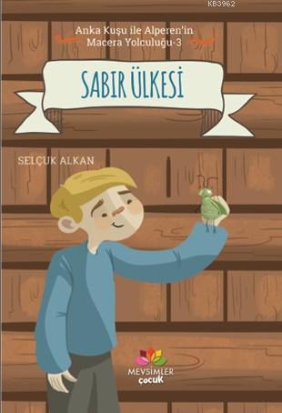 Sabır Ülkesi; Anka Kuşu İle Alperen'in Macera Yolculuğu - 3 | Selçuk A