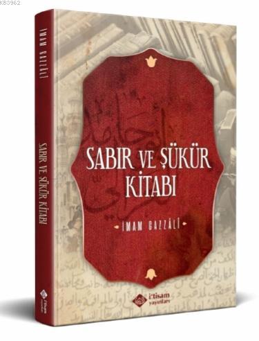 Sabır Ve Şükür Kitabı | İmam-ı Gazali | İtisam Yayınları