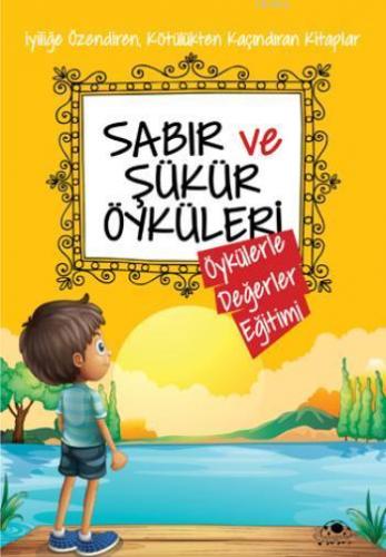 Sabır ve Şükür Öyküleri | Saide Nur Dikmen | Uğurböceği Yayınları