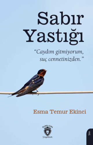 Sabır Yastığı;"Caydım Gitmiyorum, Suç Cennetinizden." | Esma Temur Eki