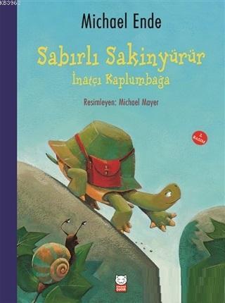 Sabırlı Sakinyürür - İnatçı Kaplumbağa | Michael Ende | Kırmızıkedi Ço